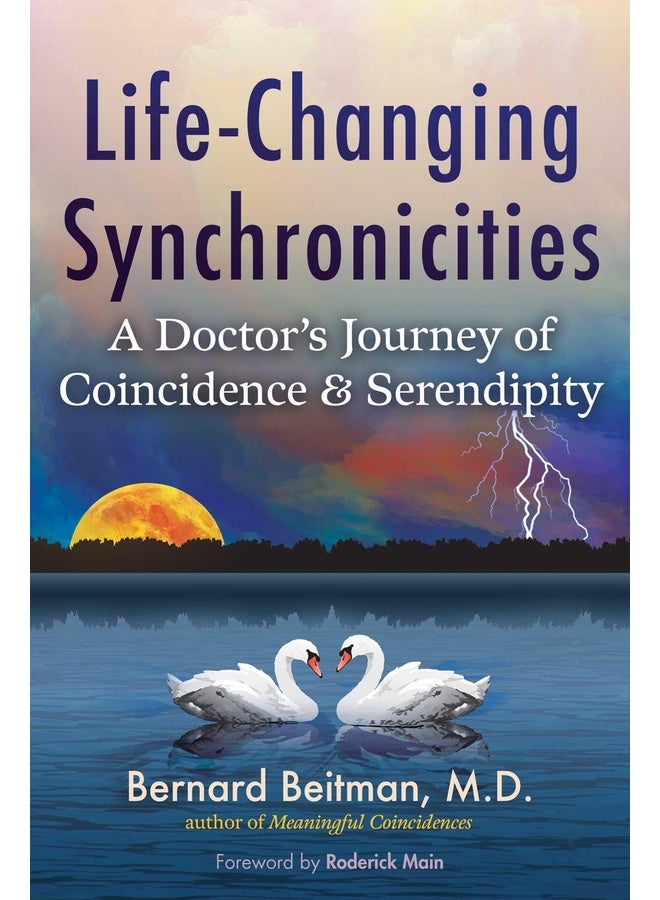 Life-Changing Synchronicities: A Doctor's Journey of Coincidence and Serendipity